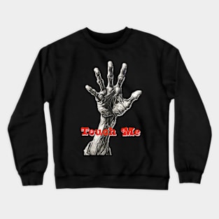 Happy Halloween: Touch Me on a Dark Background Crewneck Sweatshirt